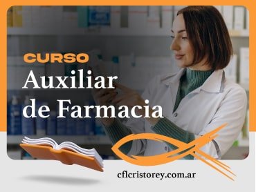 Imagen de un curso titulado 'Curso Auxiliar de Farmacia'. La imagen muestra a una persona usando un guardapolvo blanco, sosteniendo una caja de medicamentos, con estantes llenos de productos farmacéuticos al fondo. El texto en la imagen dice: 'CURSO Auxiliar de Farmacia cflcristorey.com.ar'.