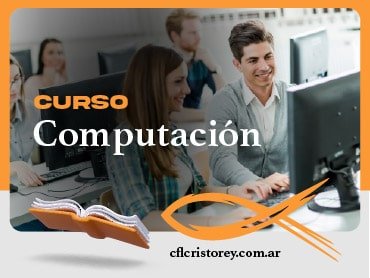 Imagen de un curso de computación. La imagen muestra a un grupo de personas trabajando en computadoras dentro de un aula. El texto en la Imagen dice: 'CURSO Computación', junto con la dirección web 'cflcristorey.com.ar'.
