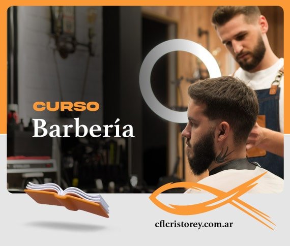 Imagen de un curso de barbería. En ella aparece una persona recibiendo un corte de cabello por parte de otra, en el ambiente de una barbería. El texto que acompaña la imagen dice: 'Curso Barbería junto con el sitio web 'cflcristorey.com.ar'.